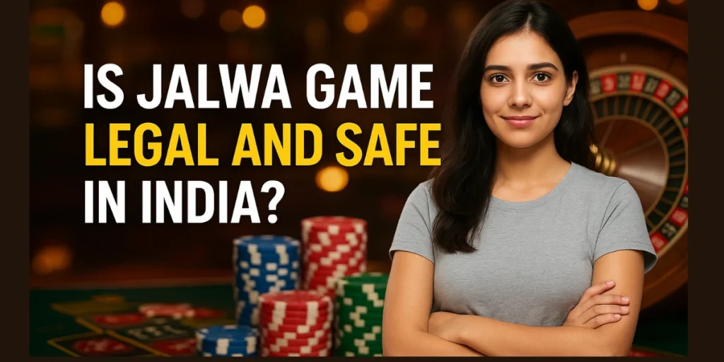 Is Jalwa Game legal and safe in India?